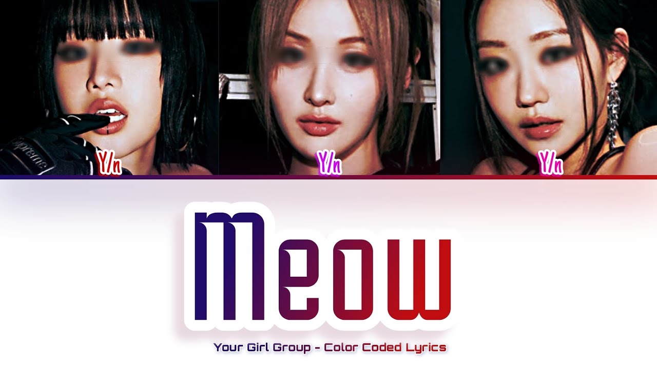 [Your Girl Group 너의 여자 그룹] MEOW (MEOVV): 3 members (Color Coded Lyrics)