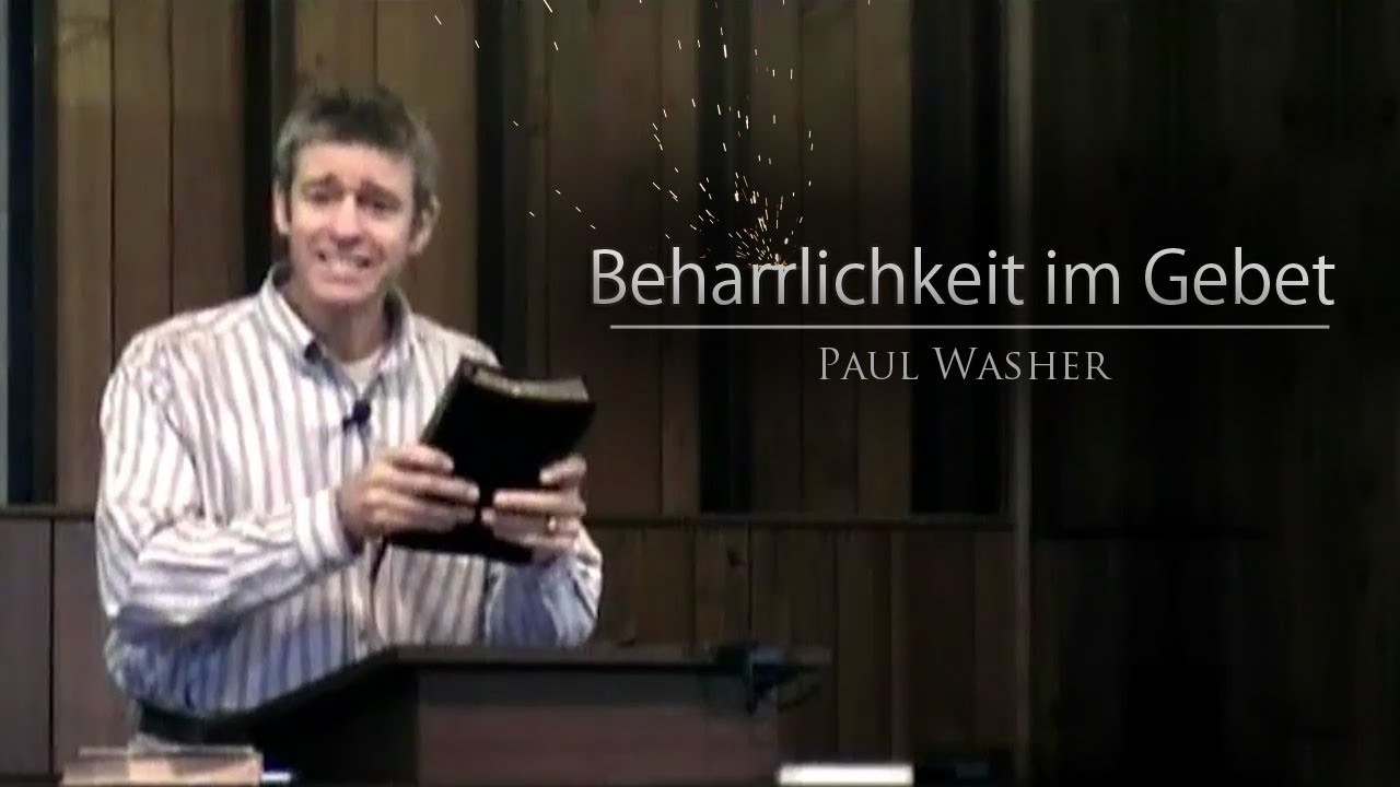Beharrlichkeit im Gebet - Paul Washer (German)