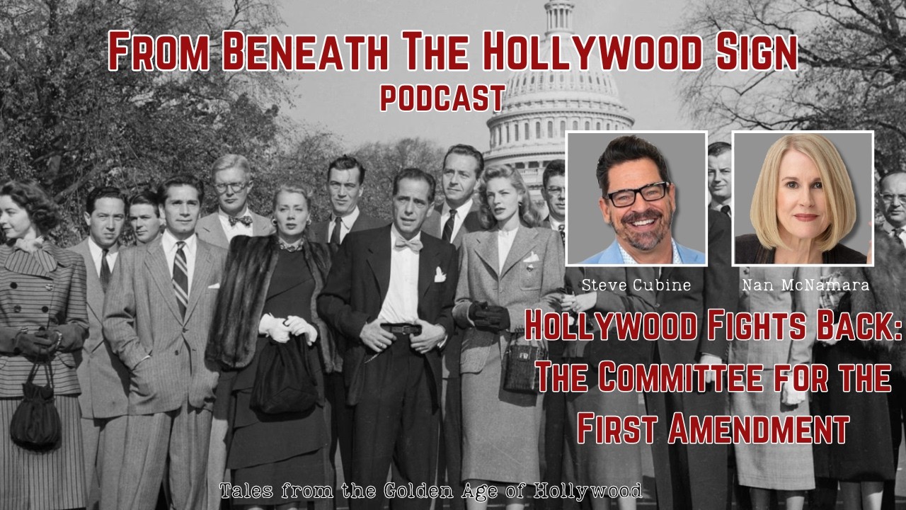HOLLYWOOD FIGHTS BACK:  THE COMMITTEE FOR THE FIRST AMENDMENT (Ep. 127)