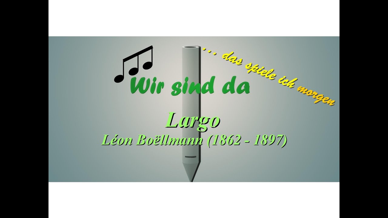 Largo - Léon Boëllmann | ... das spiele ich morgen! | Easy Organ Pieces