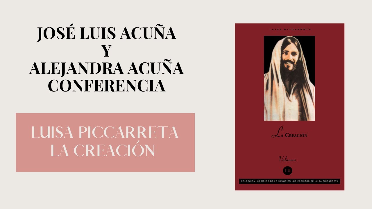 La Creaci&oacute;n Conferencia Luisa Piccarreta Jos&eacute; Luis Acu&ntilde;a y Alejandra Acu&ntilde;a Divina Voluntad.