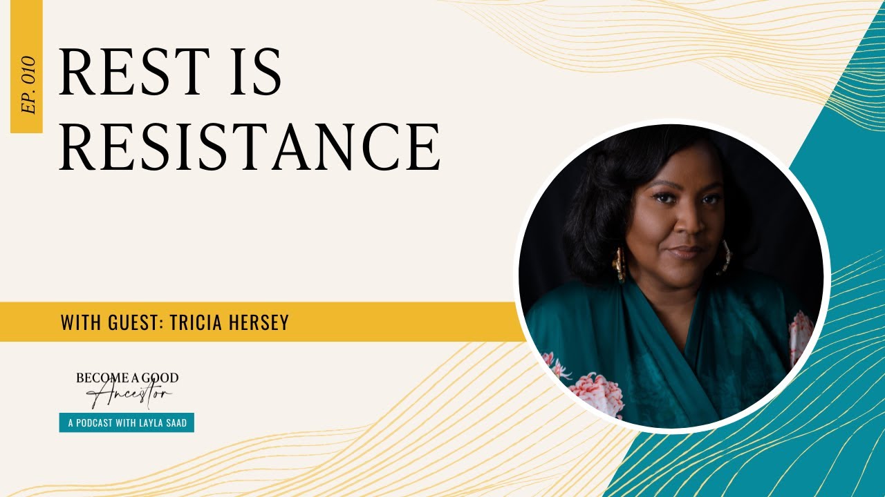 Ep010: Rest is Resistance with Tricia Hersey
