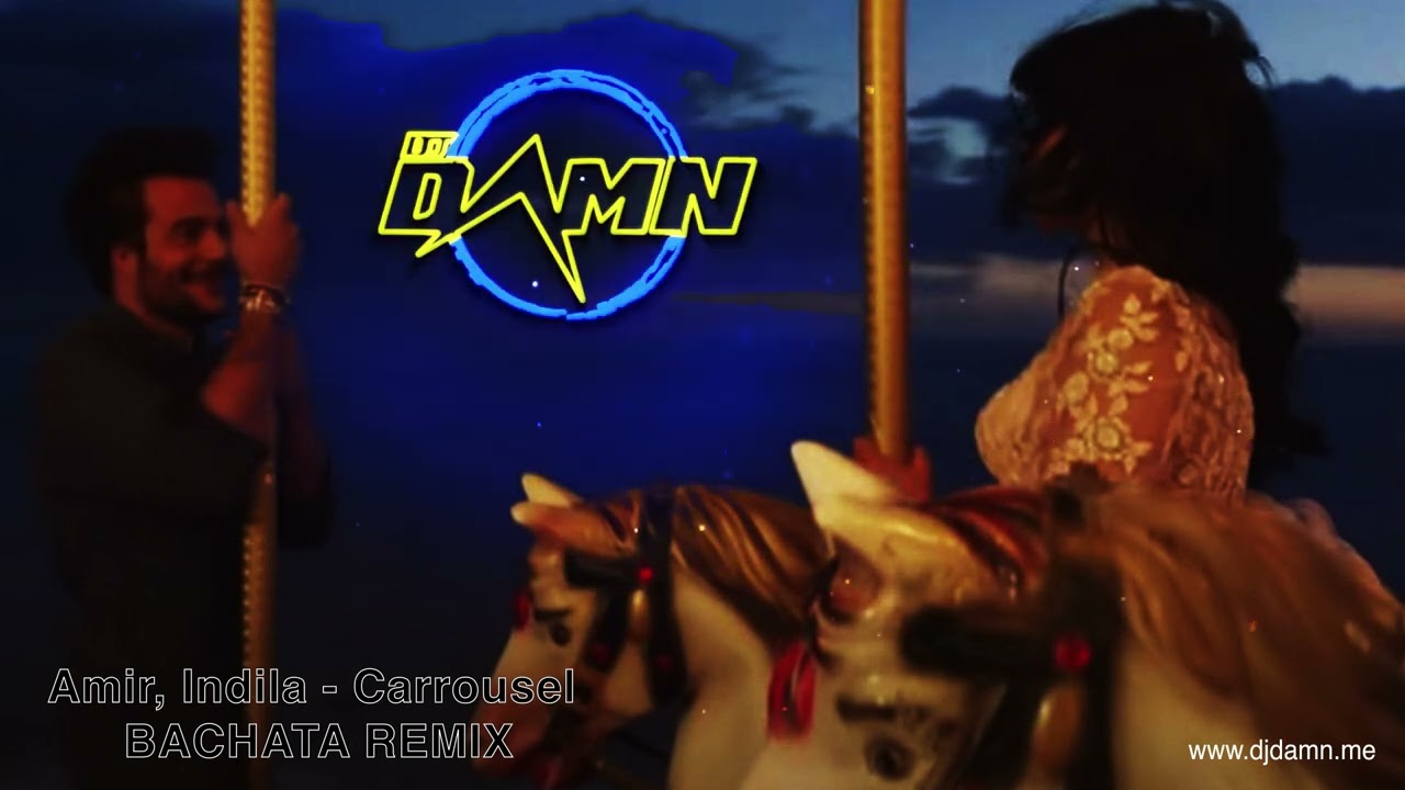 Amir, Indila - Carrousel (By DJ Damn Bachata Remix)
