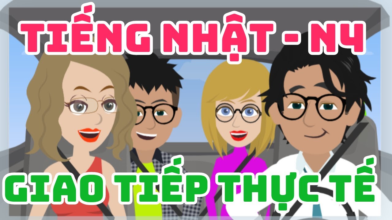 Tiếng nhật giao tiếp thực tế N4 - Lên trình giao tiếp tiếng nhật N4