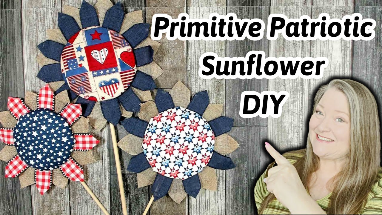 Primitive Patriotic Sunflower DIY Americana Fabric Sunflowers How to Make a Primitive Fabric Flower