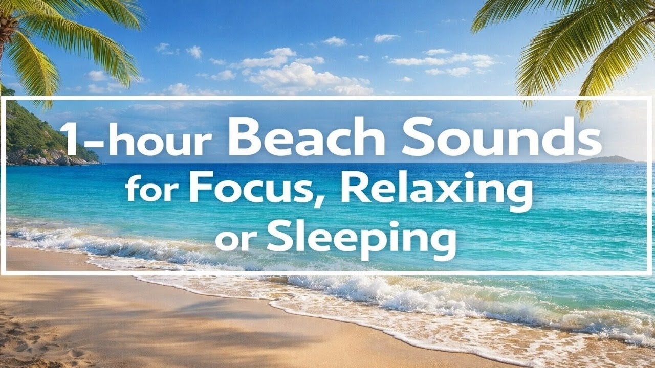 1-Hour of Relaxing Beach Sound. Calm Ocean Waves for Deep Focus, Sleeping or Stress Relief