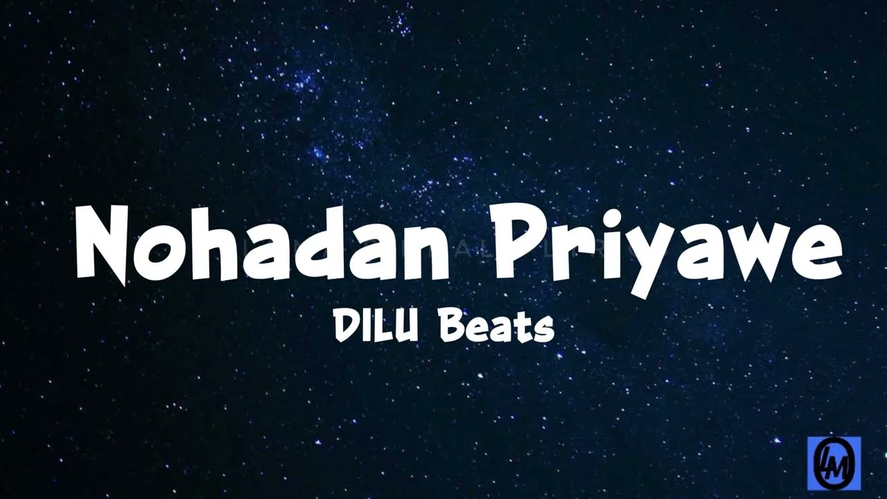 DILU Beats - Nohadan Priyawe (හිරු හැංගුනාවේ වළාවේ) Lyrics 