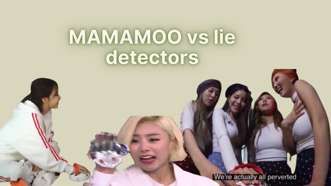 MAMAMOO vs lie detectors