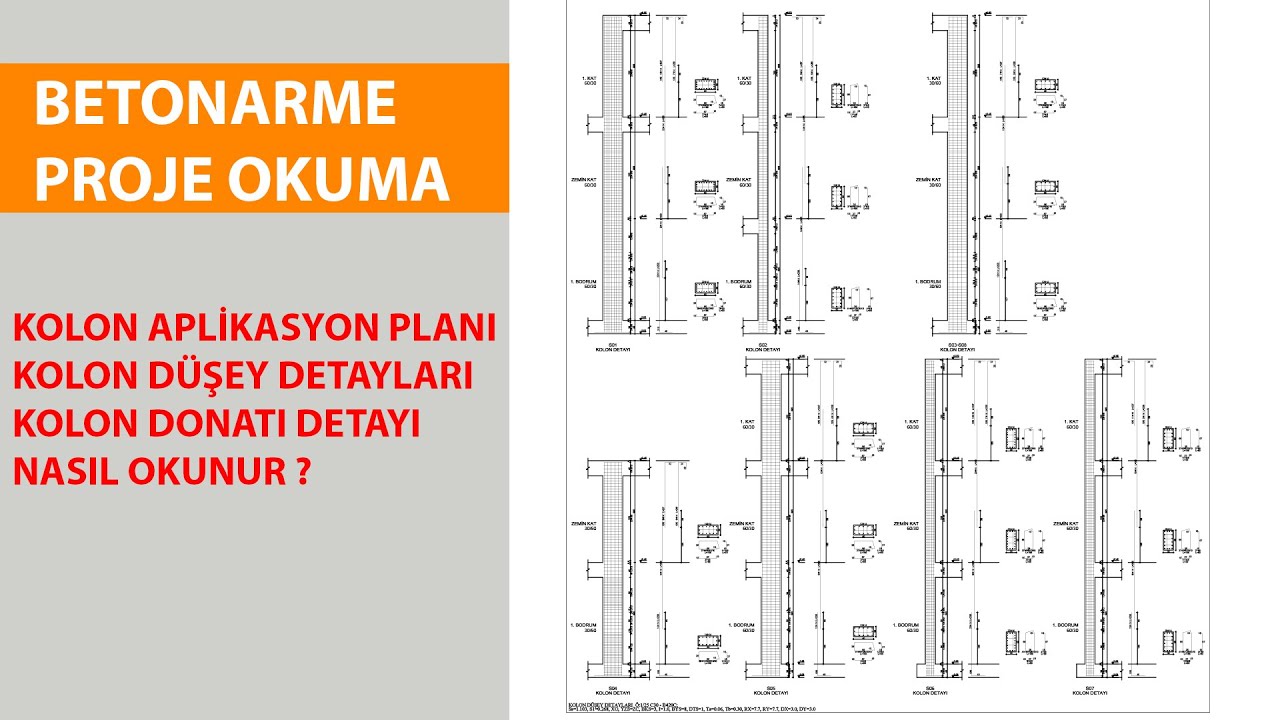 BETONARME PROJE OKUMA - KOLON APLİKASYON PLANI VE KOLON DÜŞEY DETAYI - DEMİR DONATISI NASIL OKUNUR?
