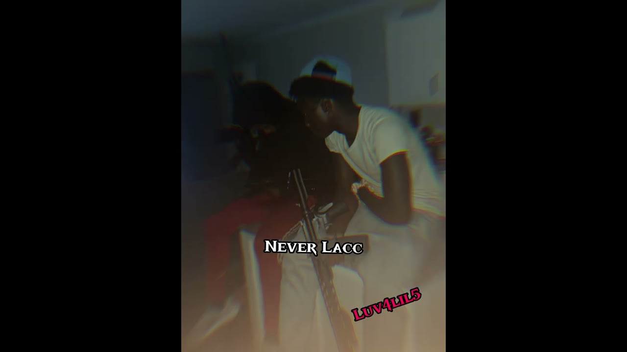Never Lacc (Feat. Luv4lil5)