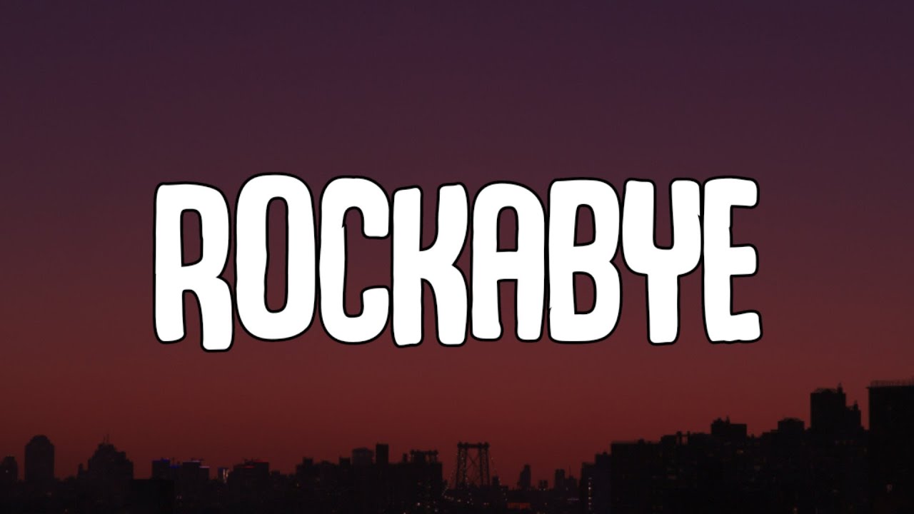Clean Bandit - Rockabye (Lyrics) Ft. Sean Paul & Anne-Marie