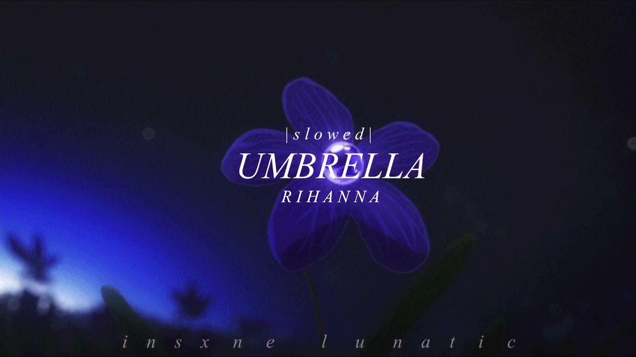 umbrella - rihanna (slowed)