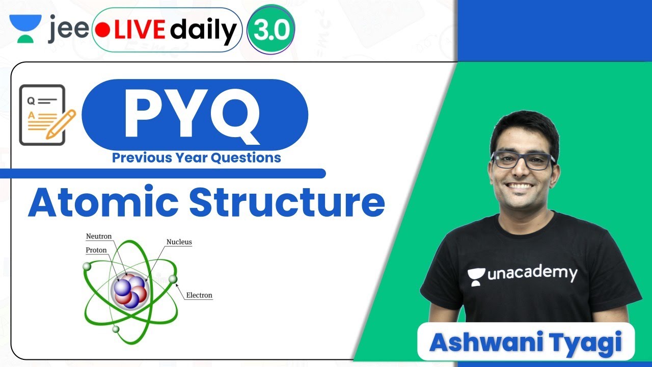 JEE: Atomic Structure PYQs | Unacademy JEE | IIT JEE Chemistry | Ashwani Tyagi