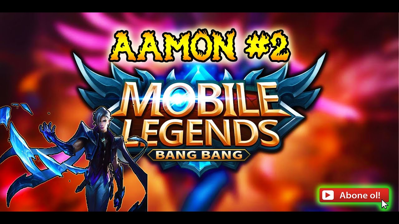 AAMON #2  MOBİLE LEGENDS BANG BANG