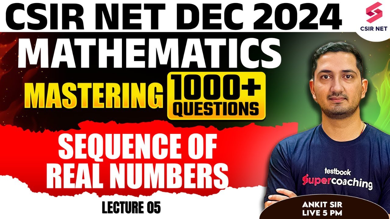 CSIR NET DEC 2024 | Mathematics | Sequence Of Real Numbers | Lec 05 | By Ankit Sir