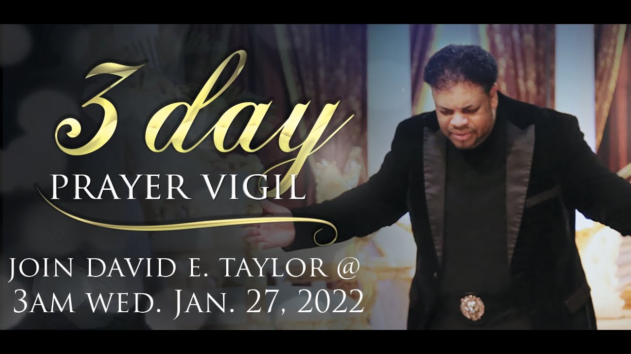 3AM Prayer Vigil - Day 2 - Evangelist David E. Taylor