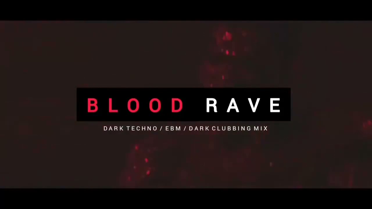 Dark Techno EBM Dark House Mix 'BLOOD RAVE' Dark Clubbing