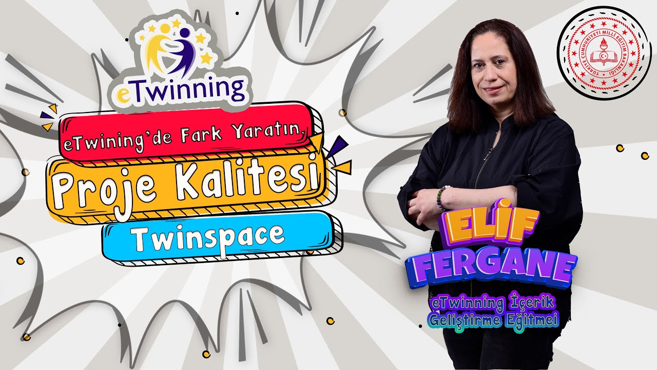 eTwining'de Fark Yaratın, Proje Kalitesi ve Twinspace Kullanımının İncelikleri - Elif FERGANE