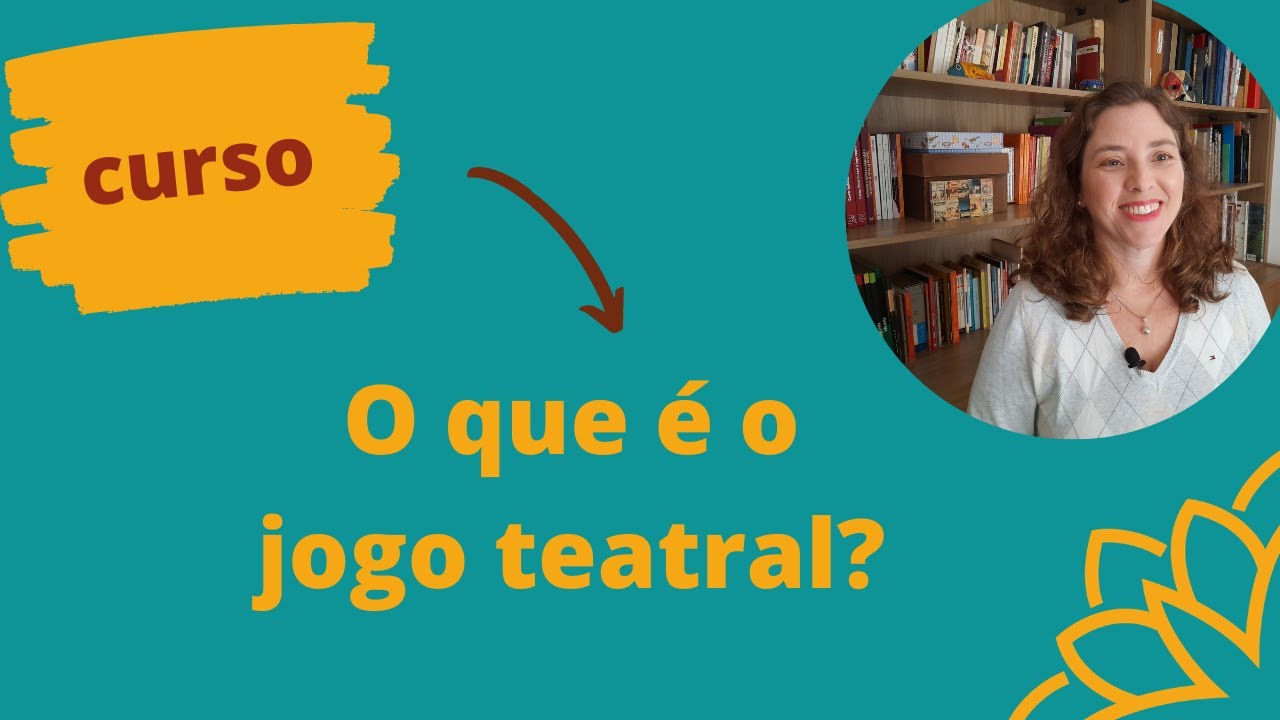 Curso: O que é o jogo teatral? - Aula 1: O jogo teatral e a improvisação