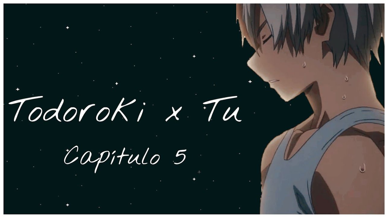 Todoroki x tu [cap5]