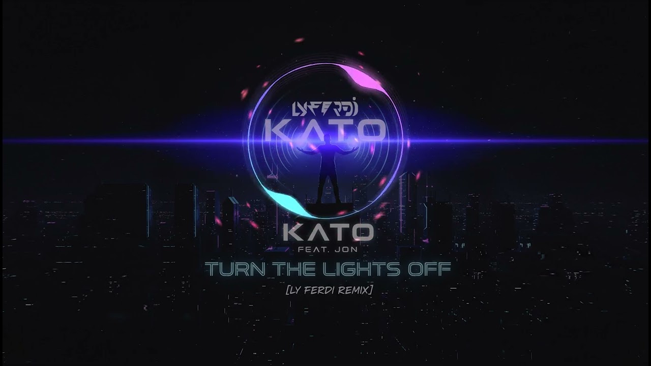 Kato feat. Jon - Turn The Lights Off [LY FERDI REMIX]