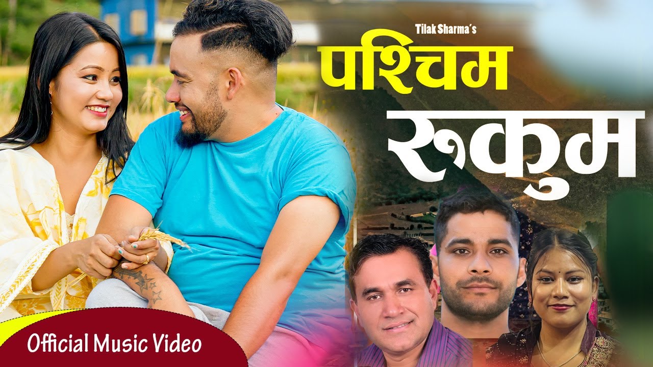 Tilak Sharma 's Western Rukum रुकुम पश्चिम By Jaya Devkota Indra Gc.Sima Nepali .Rina Gurung