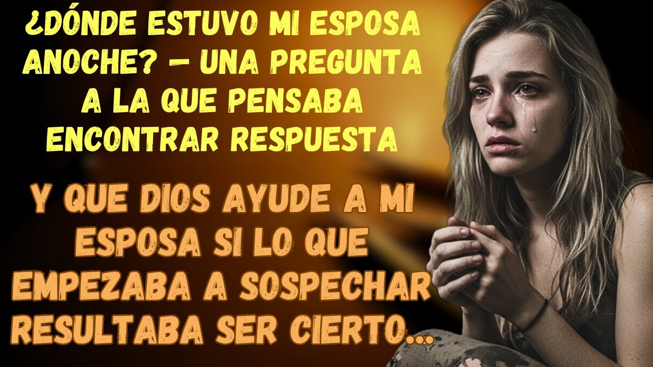 ¿Dónde Estuvo Mi Esposa Anoche? — Una Pregunta A La Que Estaba Decidido Encontrar Respuesta...