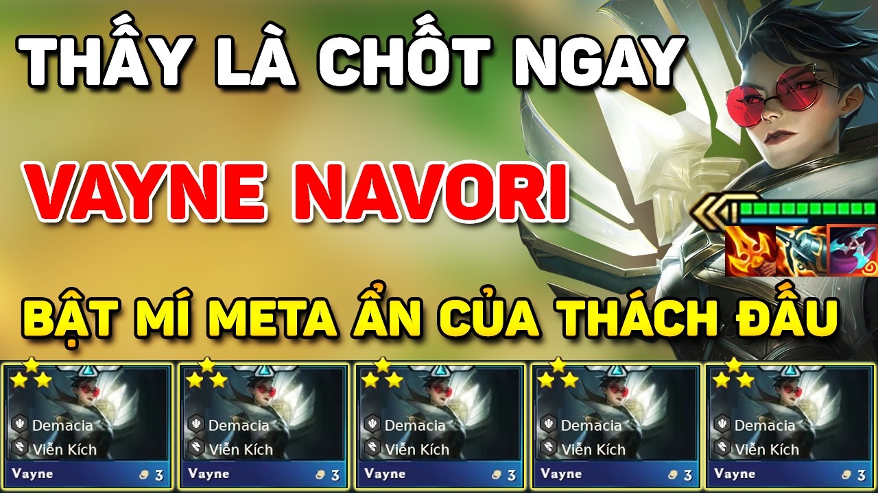 THẤY TRANG BỊ NÀY LÀ PHẢI CHỐT NGAY BÀI ĐẤU ẨN VAYNE NAVORI CARRY SIÊU KHỎE TẠI PHIÊN BẢN MỚI