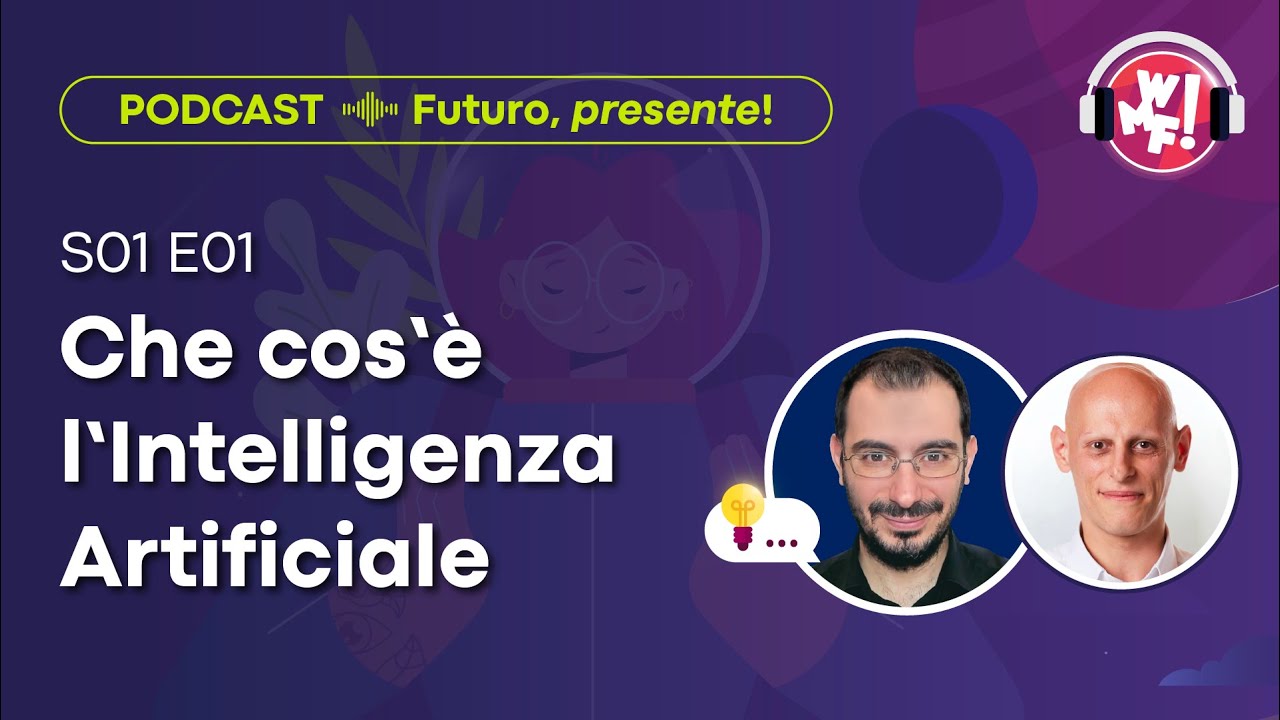 Ep. 1 Cos'è l'Intelligenza Artificiale - Futuro, Presente! Podcast