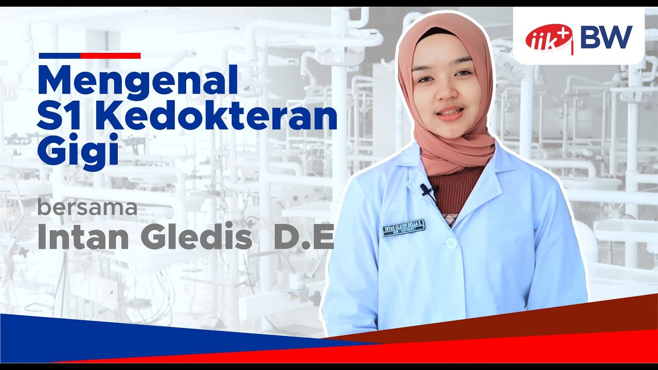 Mengenal Prodi S1 Kedokteran Gigi IIK Bhakti Wiyata - Bersama Gledis (Miss IIK BW 2019 - 2020)