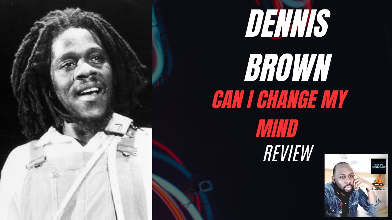 Dennis Brown - Can I Change My Mind (Review)