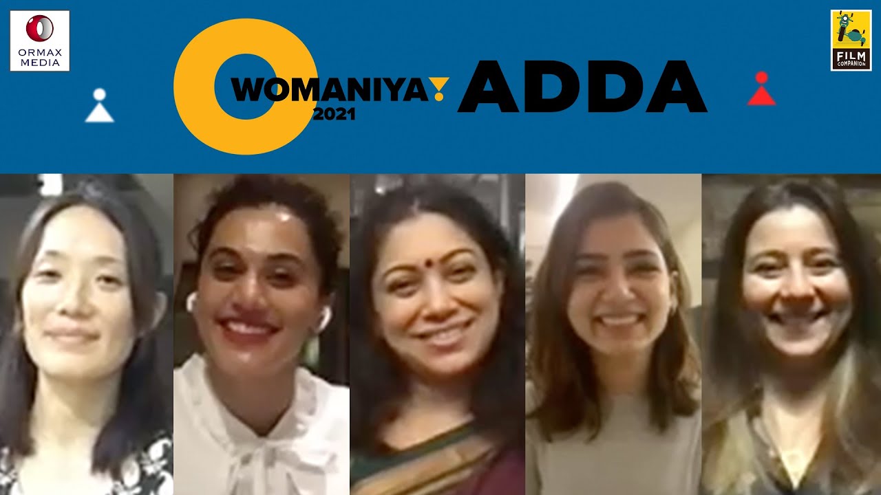 O Womaniya! Adda | Taapsee, Samantha, Anjali, Srishti, Keiko | Anupama Chopra | Film Companion
