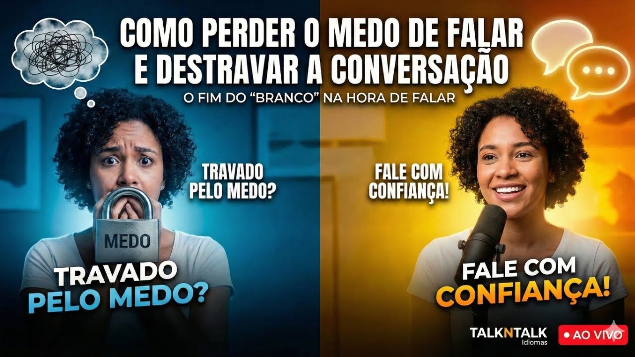 COMO PERDER O MEDO DE FALAR UM IDIOMA E DESTRAVAR A CONVERSAÇÃO
