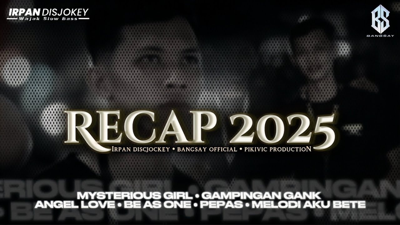 RECAP 2025 FEAT BANGSAY OFFICIAL AND PIKIVIC FULL PARTY | REMIX IRPAN DISCJOKEY | 
