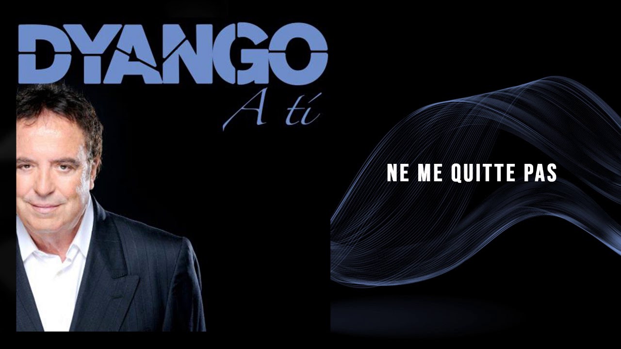 Dyango - Ne Me Quitte Pas