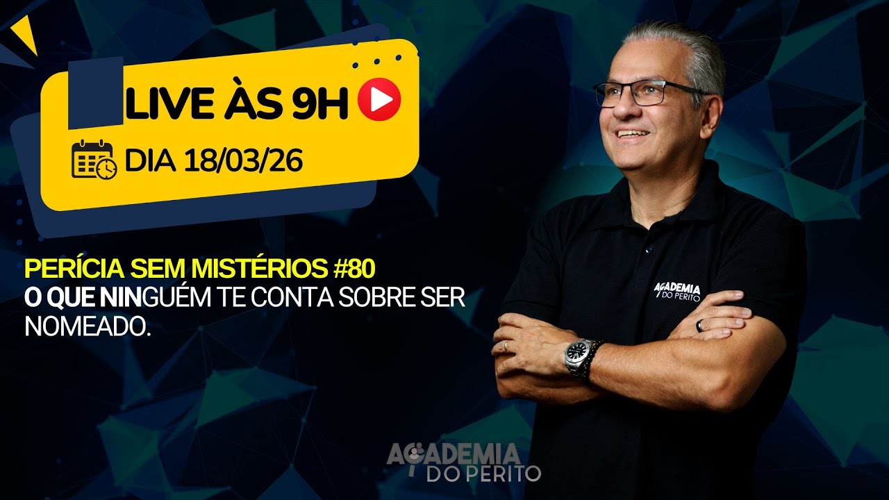 Perícia Sem Mistérios #80 – O que ninguém te conta sobre ser nomeado