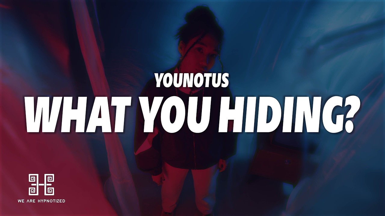 YouNotUs - What You Hiding? (Lyrics)