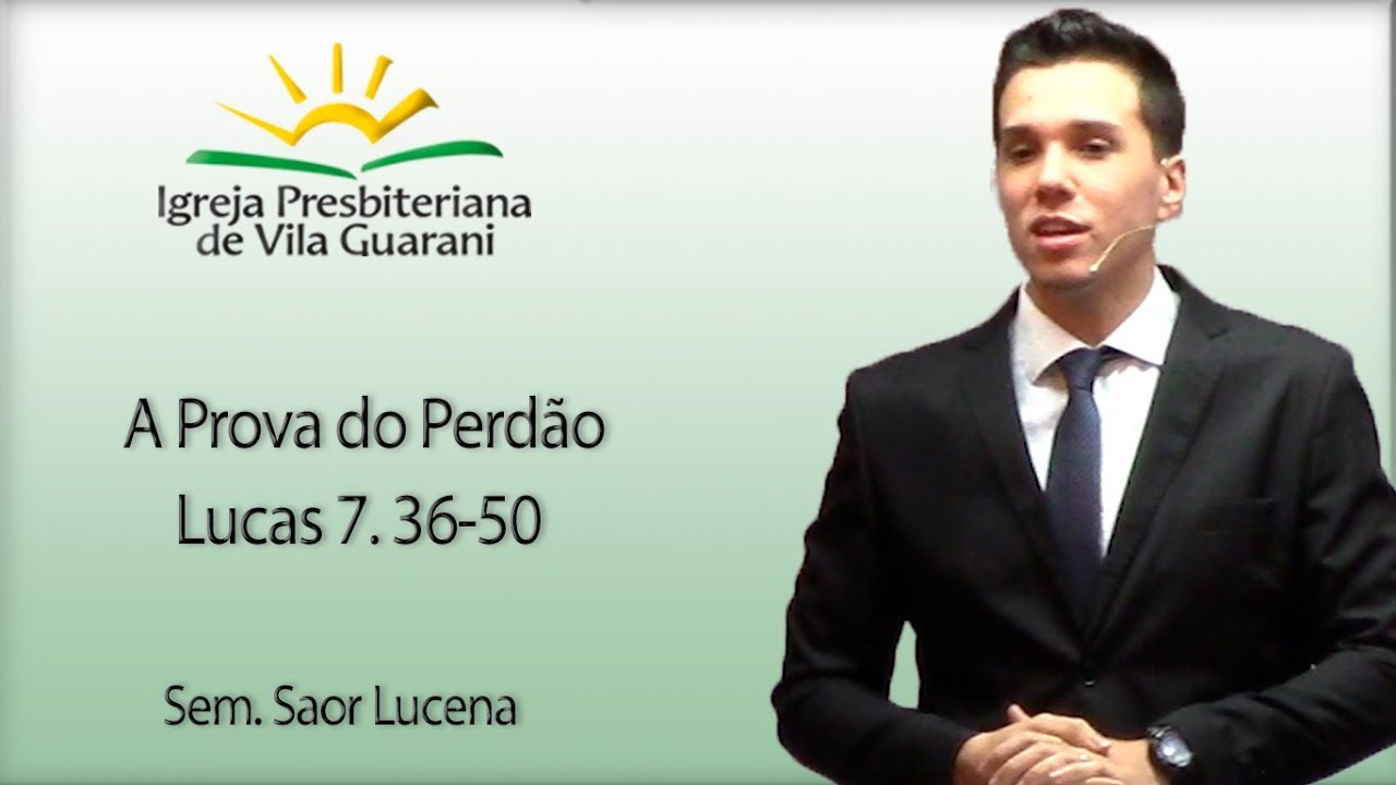 A Prova do Perdão - Lucas 7. 36-50 | Sem. Saor Lucena