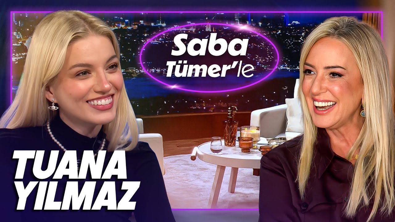 Saba Tümer'le Tuana Yılmaz: 