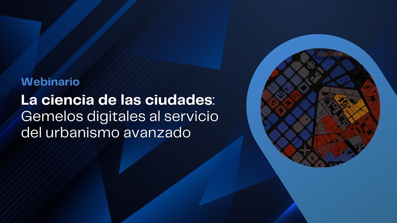 Diálogos Iberoamericanos: Gemelos digitales al servicio del urbanismo avanzado