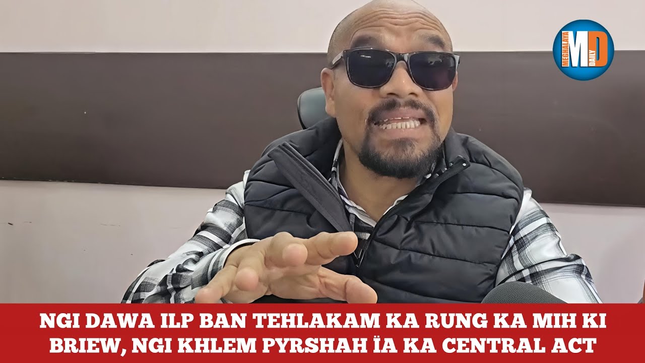 NGI DAWA ILP BAN TEHLAKAM KA RUNG KA MIH KI BRIEW, NGI KHLEM PYRSHAH ÏA KA CENTRAL ACT