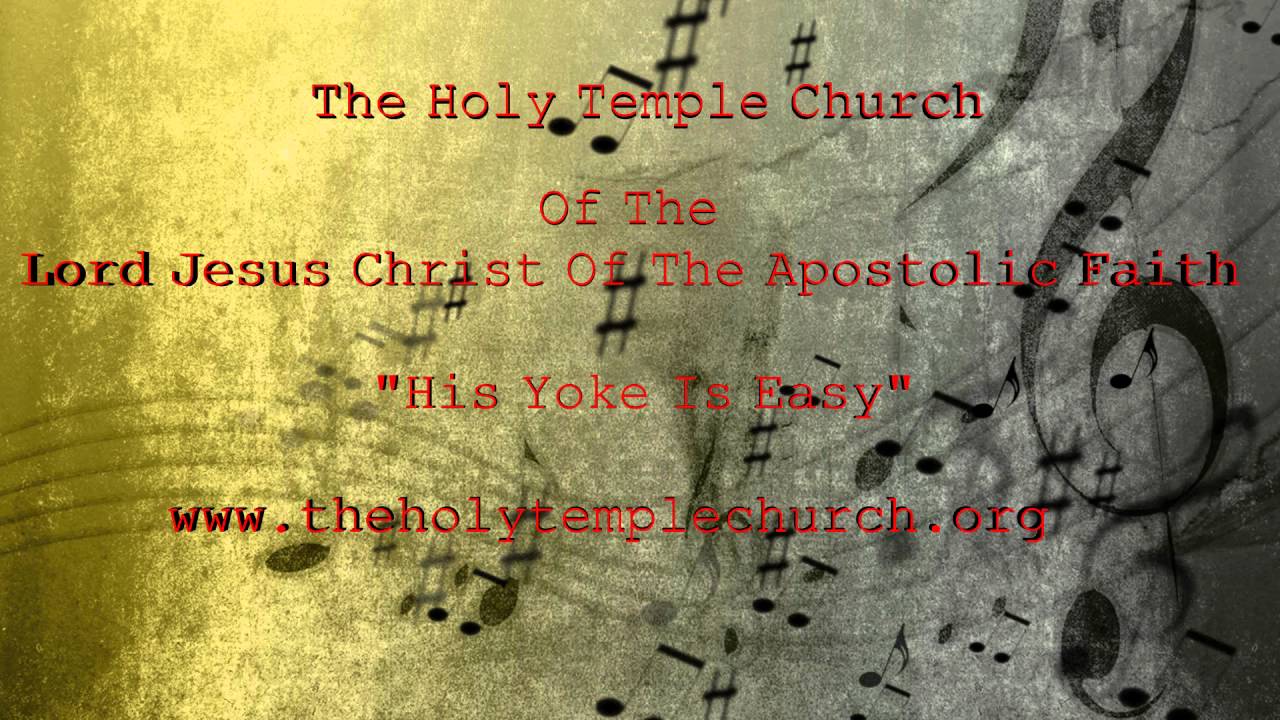 The Holy Temple Church Songs: 🎶His Yoke Is Easy🎶
