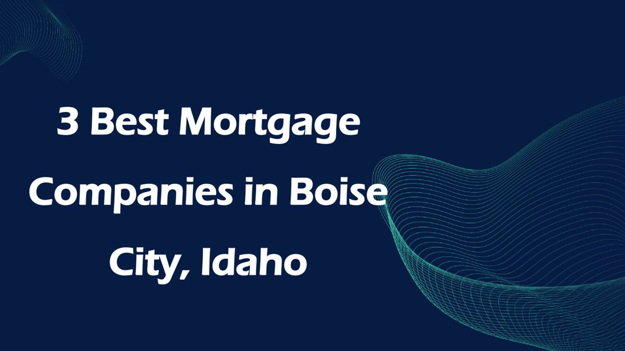 3 Best Mortgage Companies in Boise City, Idaho | Mortgage Lenders