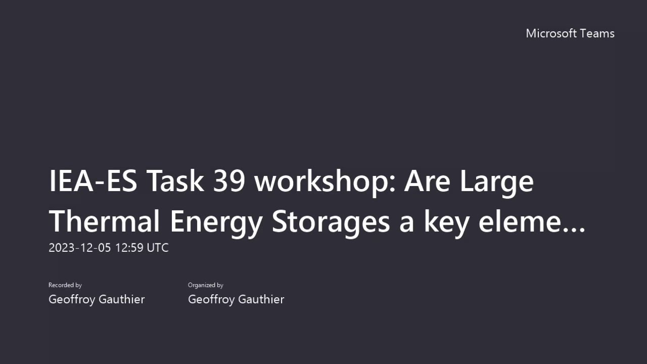 IEA ES Task 39 Workshop: Are Large Thermal Energy Storages a Key Element of the Future Energy System