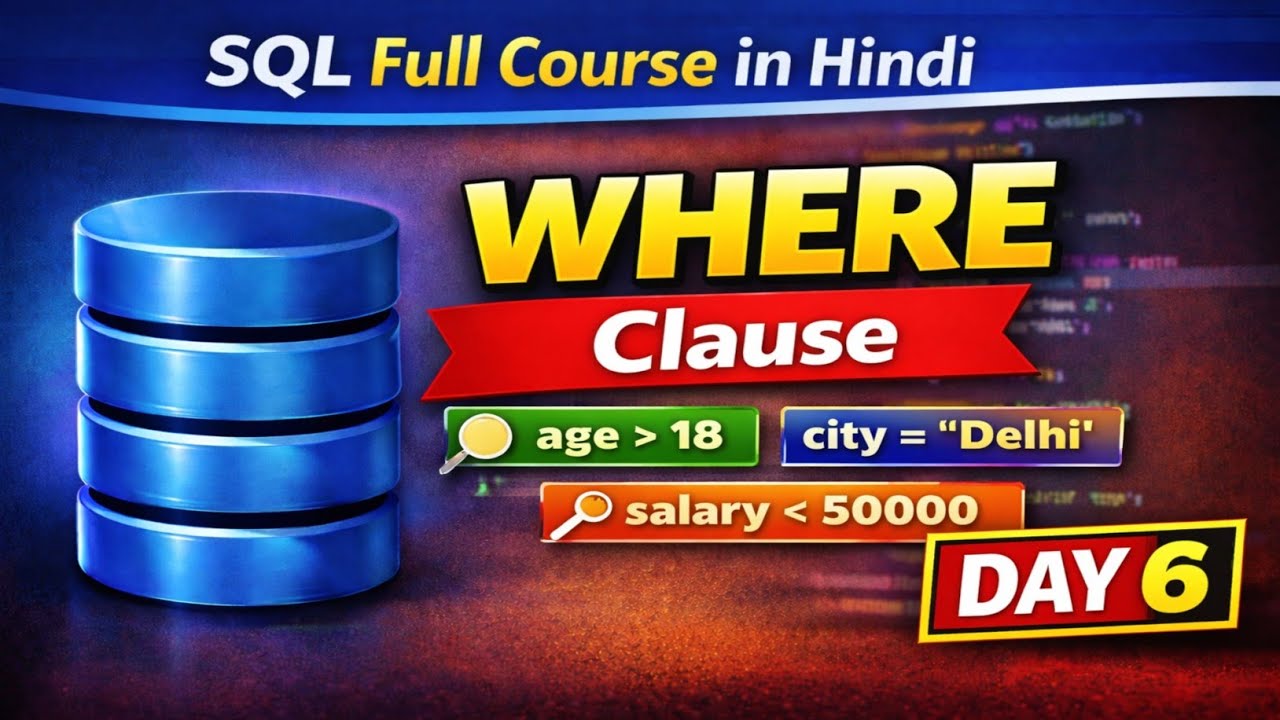 SQL WHERE Clause Tutorial in Hindi | SQL Conditions Explained | SQL Full Course Day 6