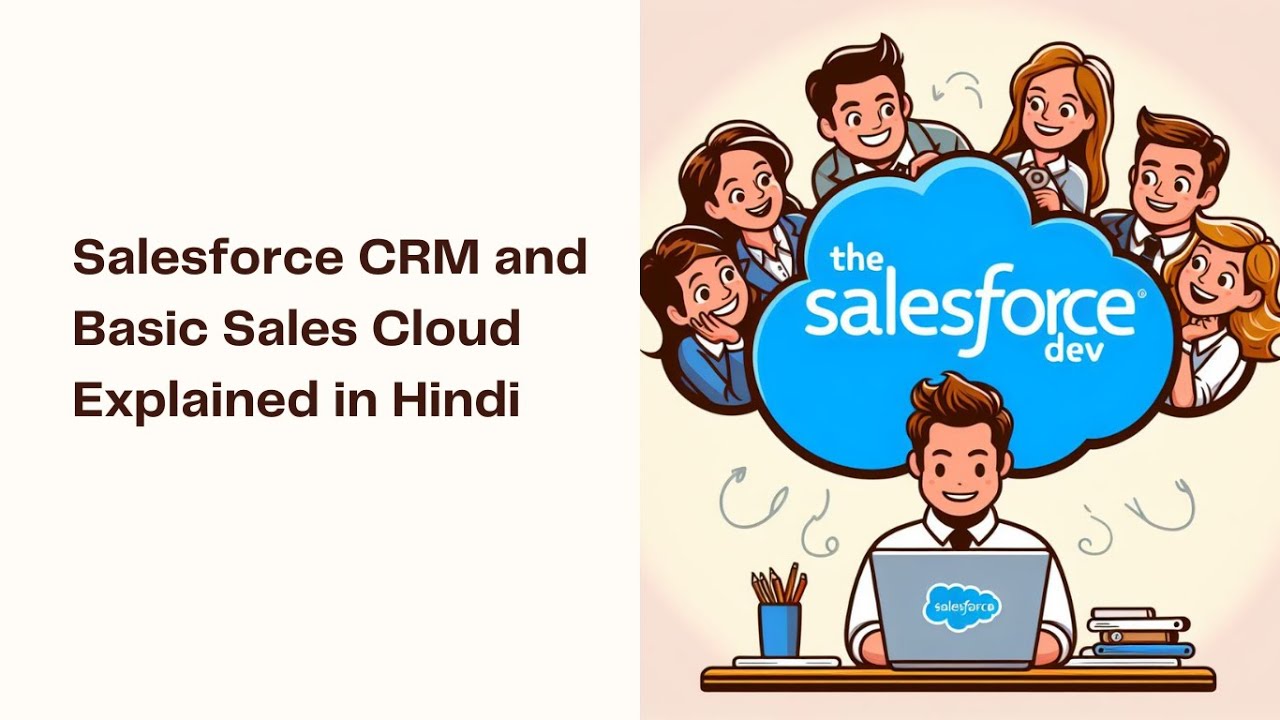 Salesforce CRM and Sales Cloud Explained in Hindi | Salesforce CRM और Sales Cloud का परिचय - Part 1