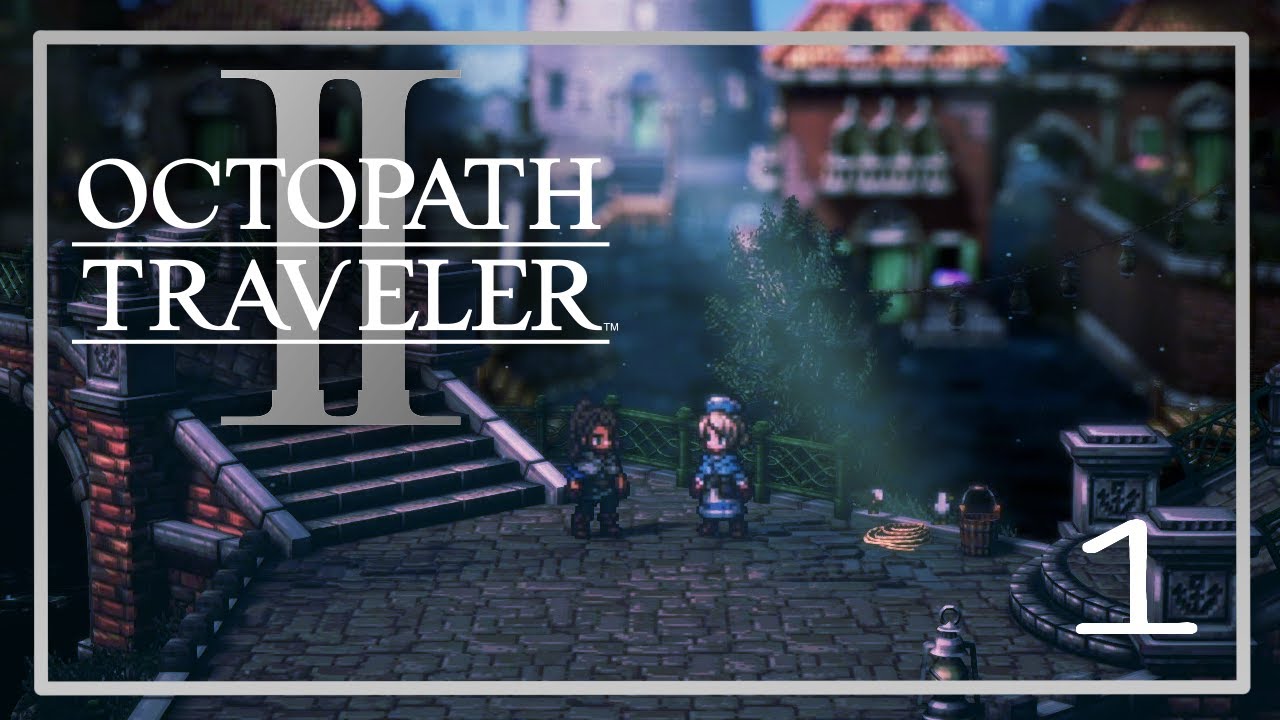 [1] Let's Play Octopath Traveler II | Our Adventure Begins with Castti Chapter One