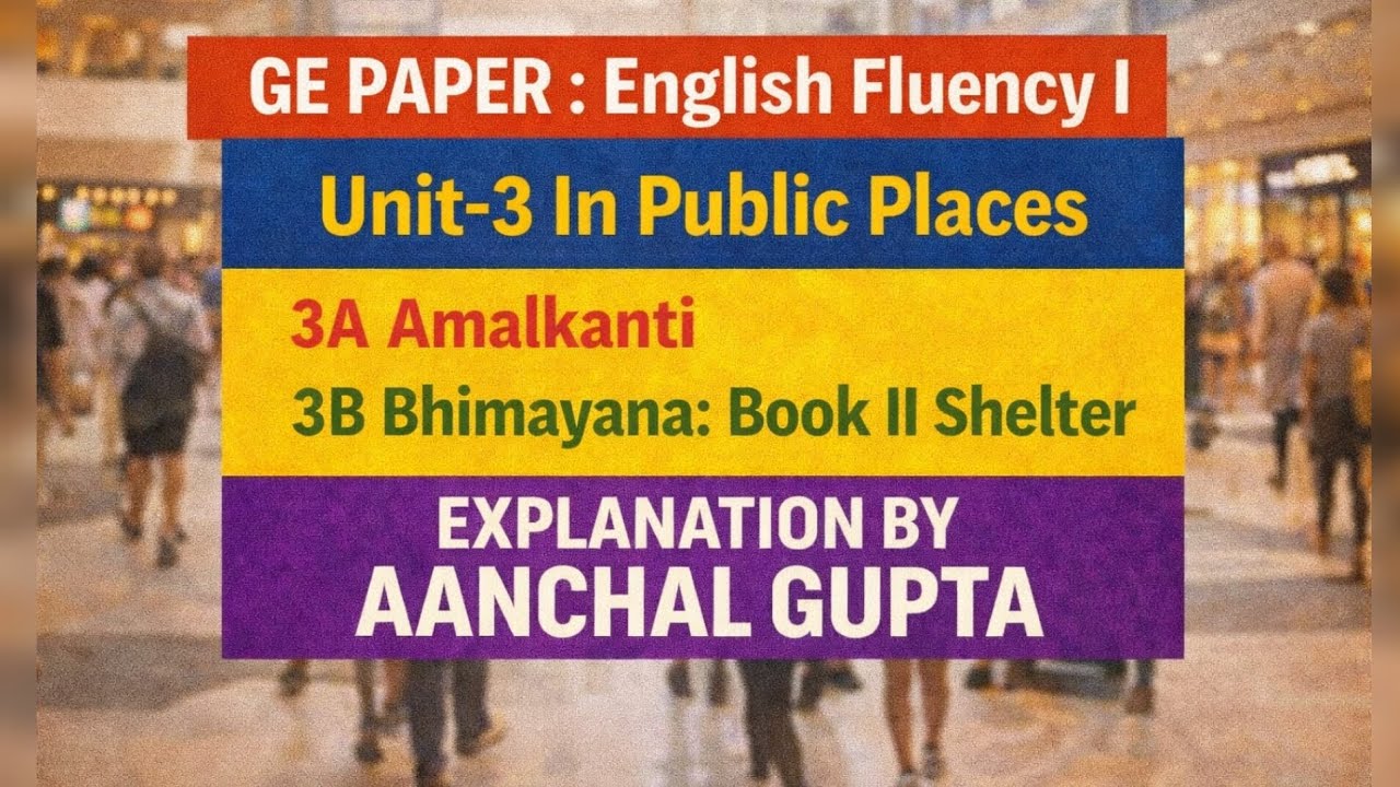 GE English Fluency–I | Unit 3 | In Public Places | Easy Explanation