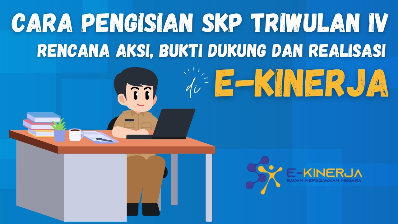 Cara Pengisian SKP Periode Triwulan IV di ekinerja - Rencana Aksi, Bukti Dukung dan Realisasi