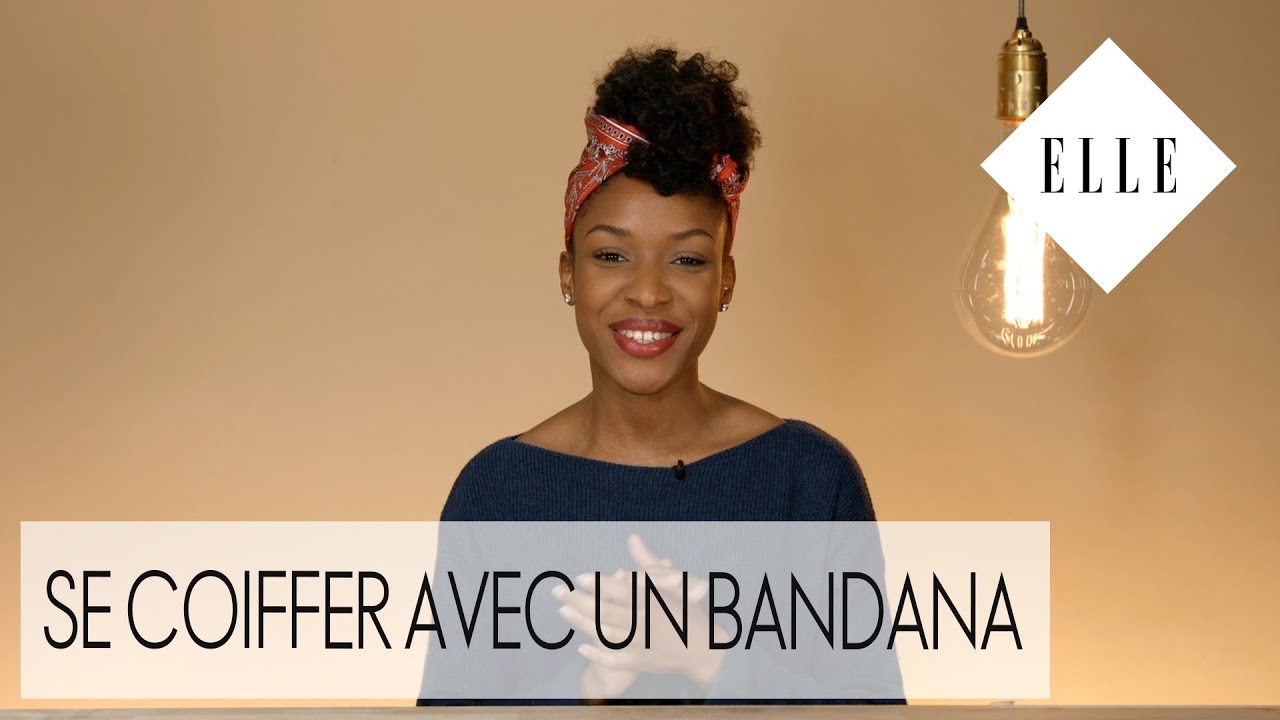 Comment se coiffer avec un bandana I ELLE Beauté